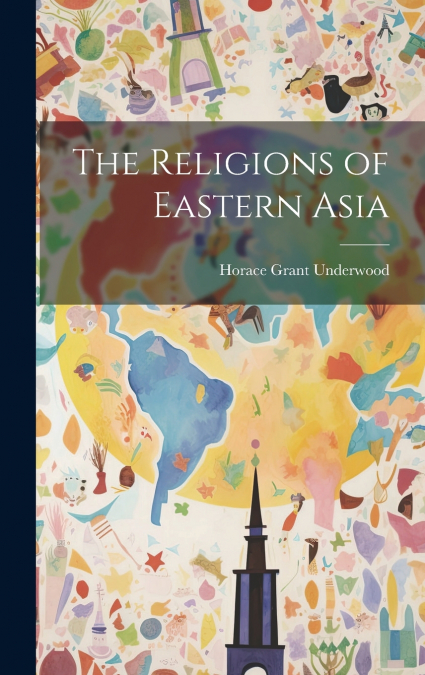 The Religions of Eastern Asia