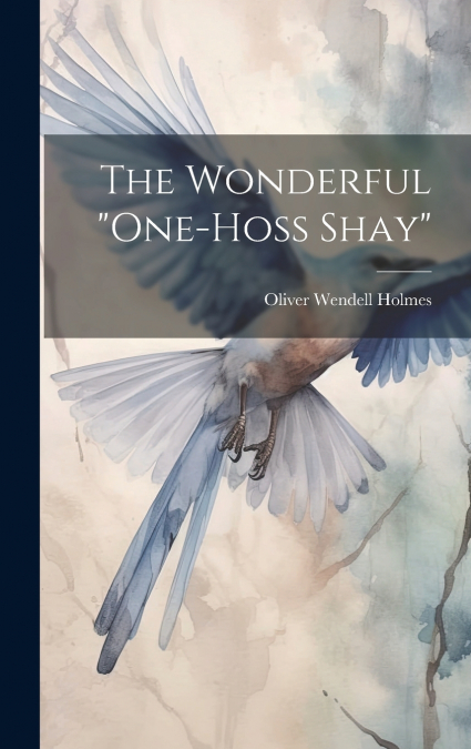 The Wonderful 'One-Hoss Shay'