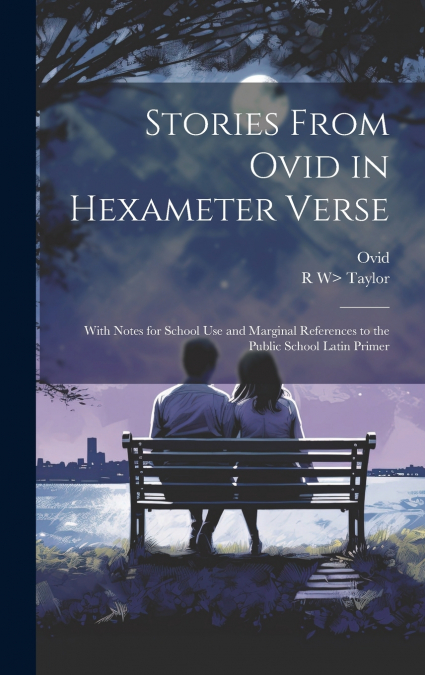 Stories From Ovid in Hexameter Verse