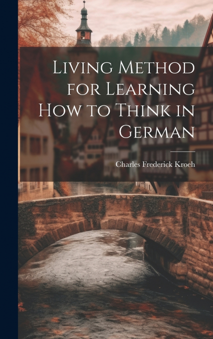 Living Method for Learning How to Think in German