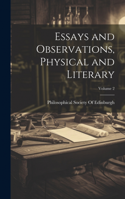 Essays and Observations, Physical and Literary; Volume 2