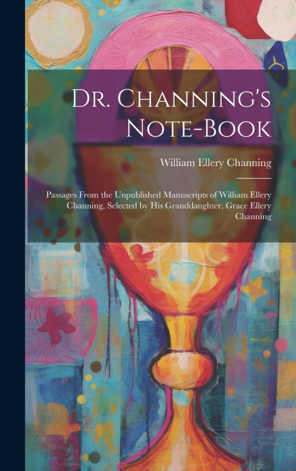Dr. Channing’s Note-Book