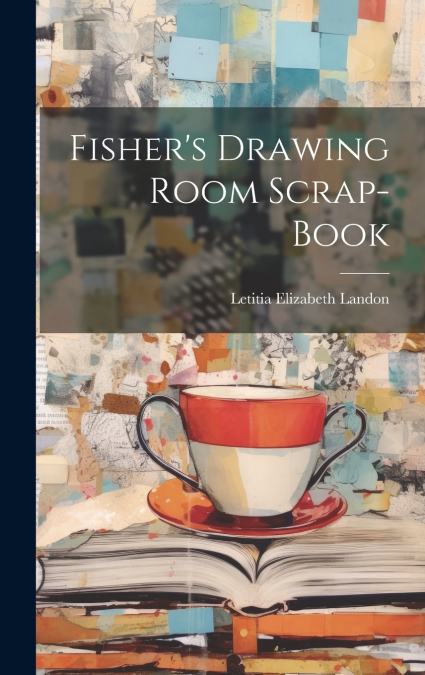 Fisher’s Drawing Room Scrap-Book