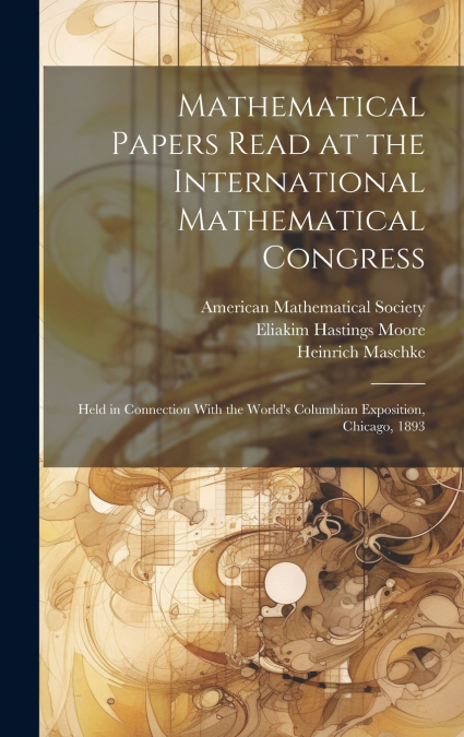Mathematical Papers Read at the International Mathematical Congress