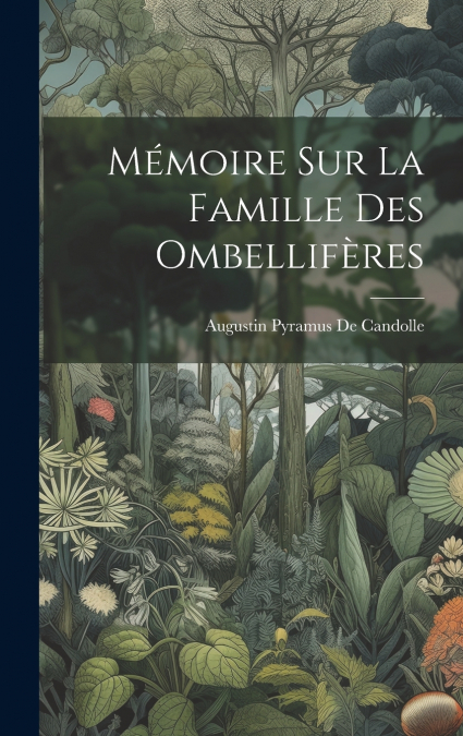 Mémoire Sur La Famille Des Ombellifères
