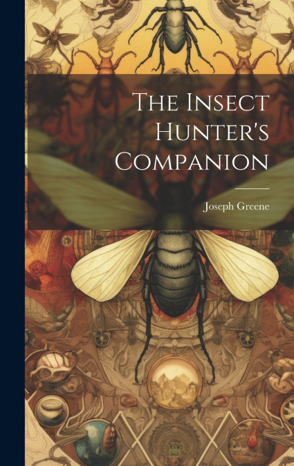 The Insect Hunter’s Companion
