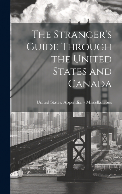 The Stranger’s Guide Through the United States and Canada