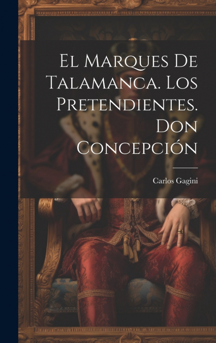 El Marques De Talamanca. Los Pretendientes. Don Concepción