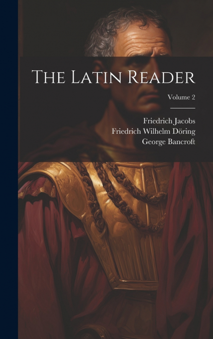 The Latin Reader; Volume 2