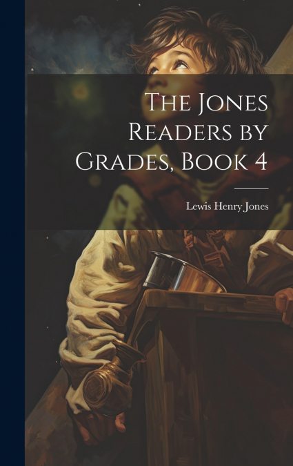 The Jones Readers by Grades, Book 4