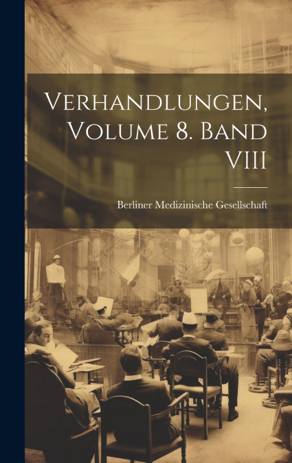 Verhandlungen, Volume 8. Band VIII
