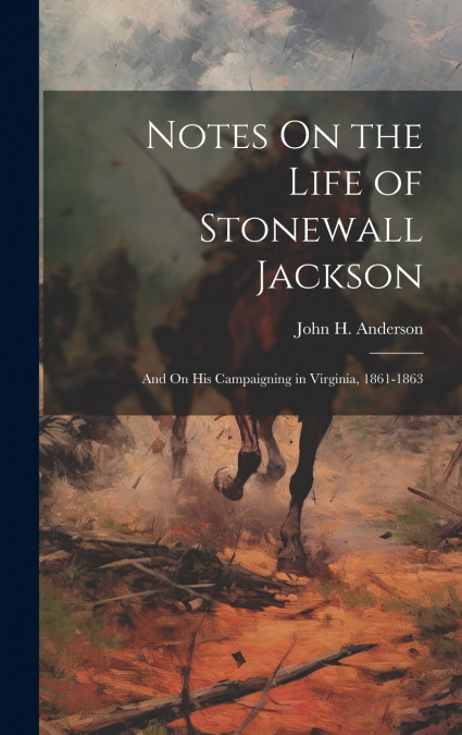 Notes On the Life of Stonewall Jackson