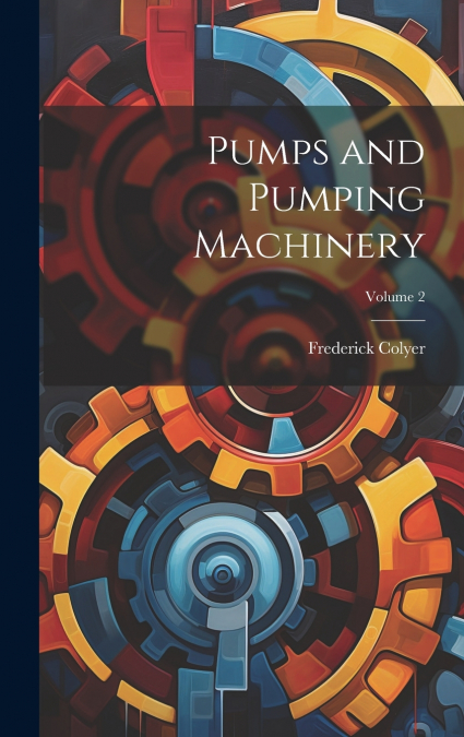 Pumps and Pumping Machinery; Volume 2