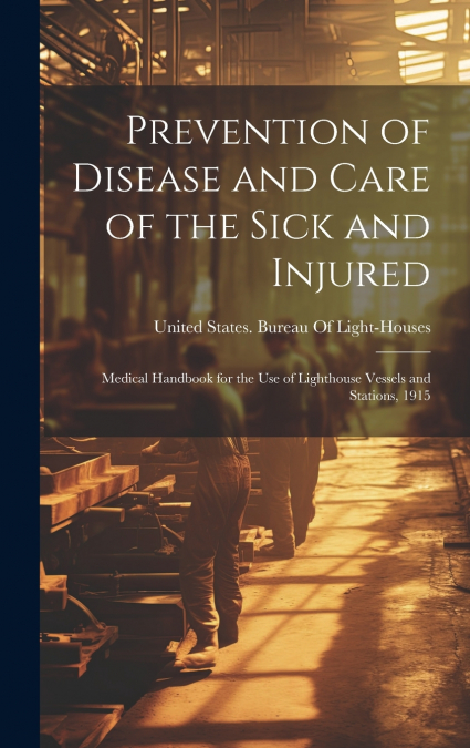 Prevention of Disease and Care of the Sick and Injured