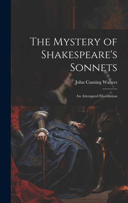 The Mystery of Shakespeare’s Sonnets