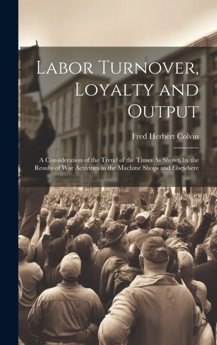 Labor Turnover, Loyalty and Output