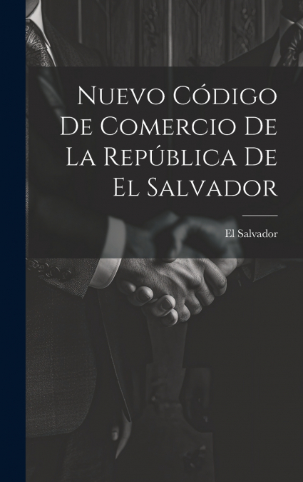 Nuevo Código De Comercio De La República De El Salvador