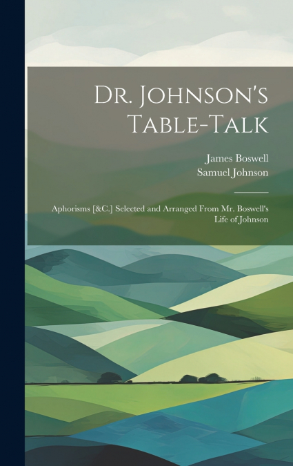 Dr. Johnson’s Table-Talk