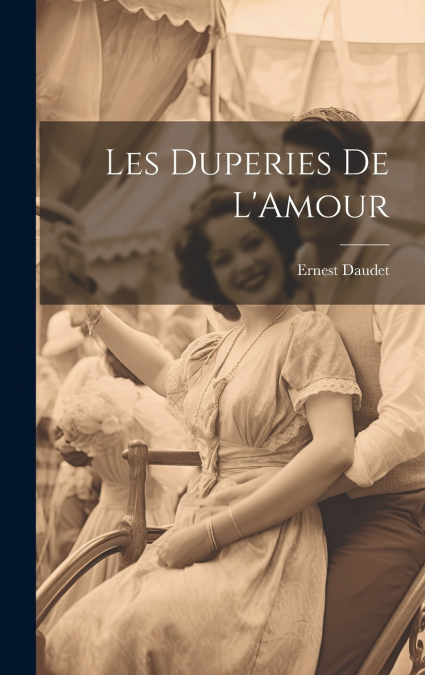 Les Duperies De L’Amour