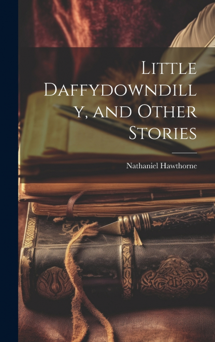 Little Daffydowndilly, and Other Stories