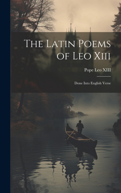 The Latin Poems of Leo Xiii