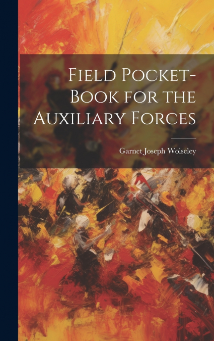 Field Pocket-Book for the Auxiliary Forces