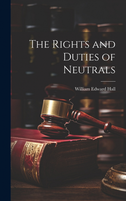 The Rights and Duties of Neutrals