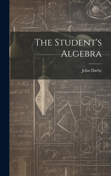 The Student’s Algebra