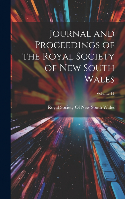 Journal and Proceedings of the Royal Society of New South Wales; Volume 11