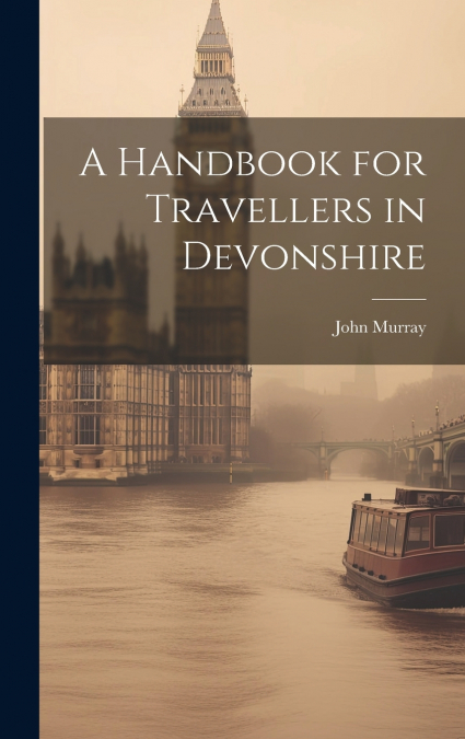 A Handbook for Travellers in Devonshire