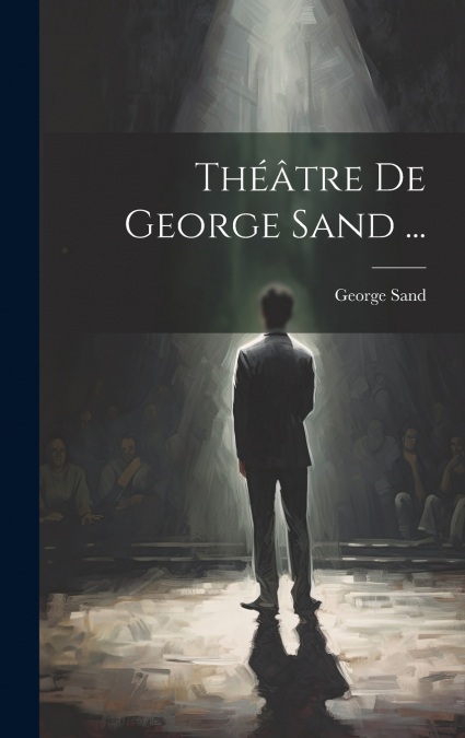 Théâtre De George Sand ...