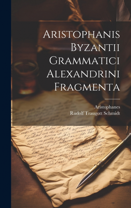 Aristophanis Byzantii Grammatici Alexandrini Fragmenta