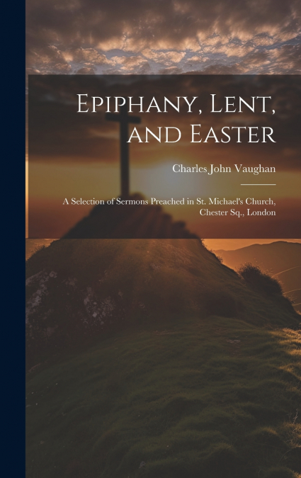 Epiphany, Lent, and Easter