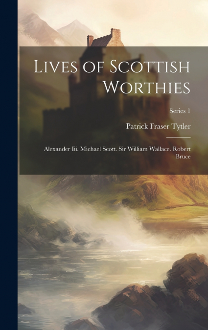 Lives of Scottish Worthies