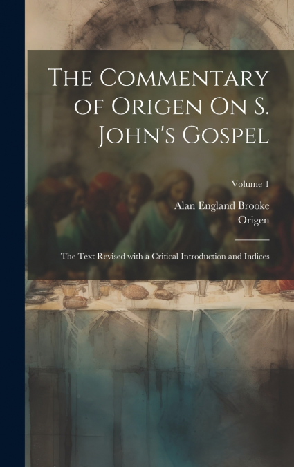 The Commentary of Origen On S. John’s Gospel