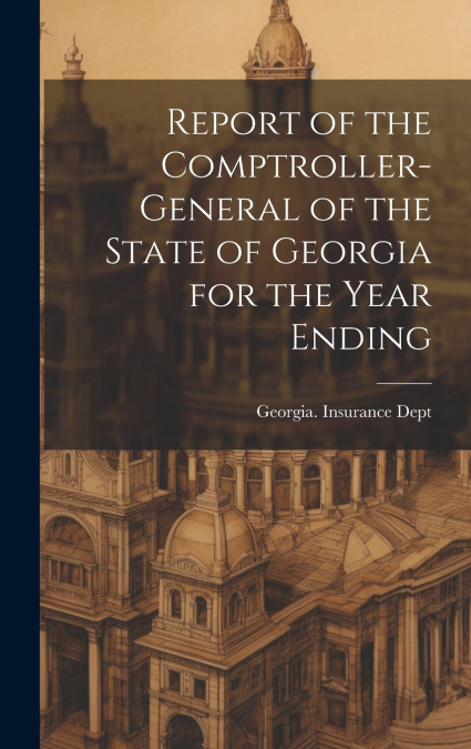Report of the Comptroller-General of the State of Georgia for the Year Ending