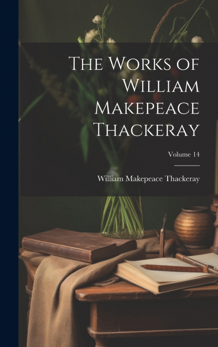 The Works of William Makepeace Thackeray; Volume 14