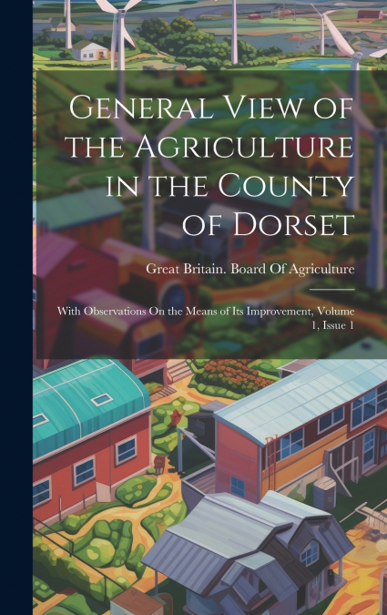 General View of the Agriculture in the County of Dorset