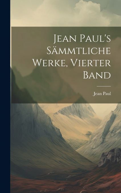 Jean Paul’s Sämmtliche Werke, Vierter Band