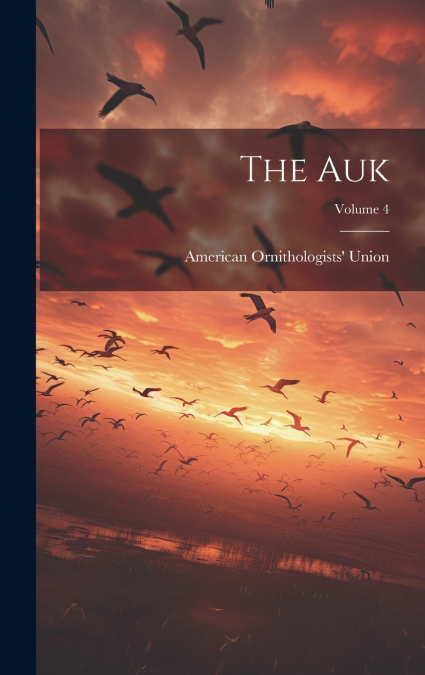 The Auk; Volume 4