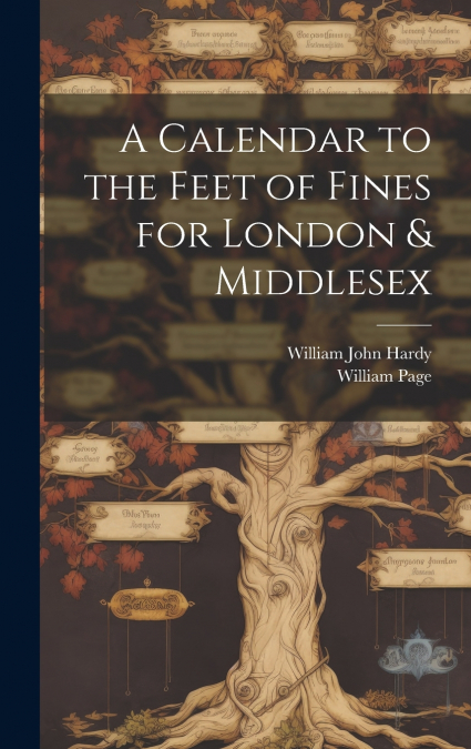 A Calendar to the Feet of Fines for London & Middlesex