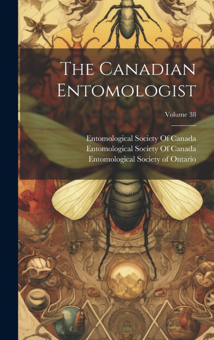 The Canadian Entomologist; Volume 38