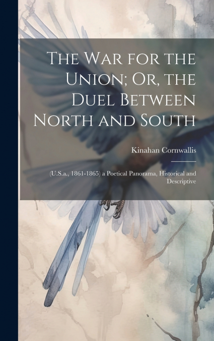 The War for the Union; Or, the Duel Between North and South