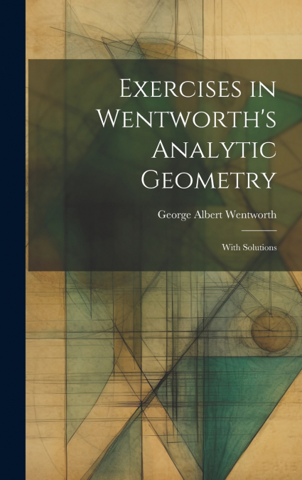 Exercises in Wentworth’s Analytic Geometry