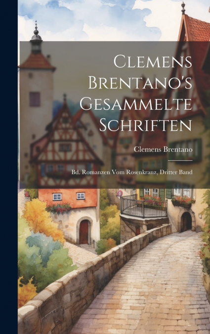 Clemens Brentano’s Gesammelte Schriften
