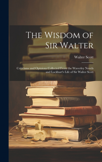 The Wisdom of Sir Walter