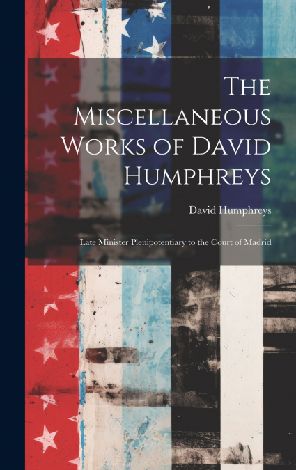 The Miscellaneous Works of David Humphreys