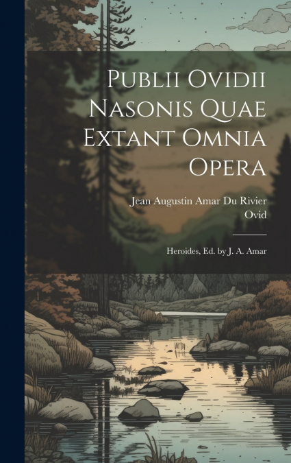 Publii Ovidii Nasonis Quae Extant Omnia Opera