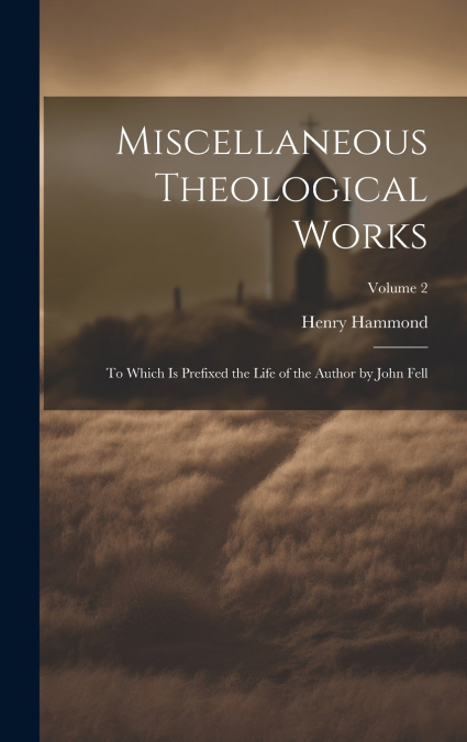 Miscellaneous Theological Works