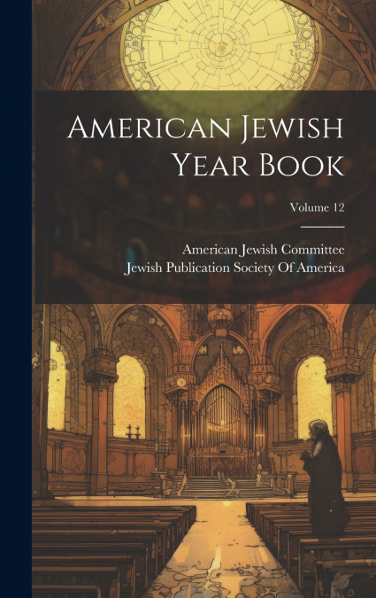 American Jewish Year Book; Volume 12